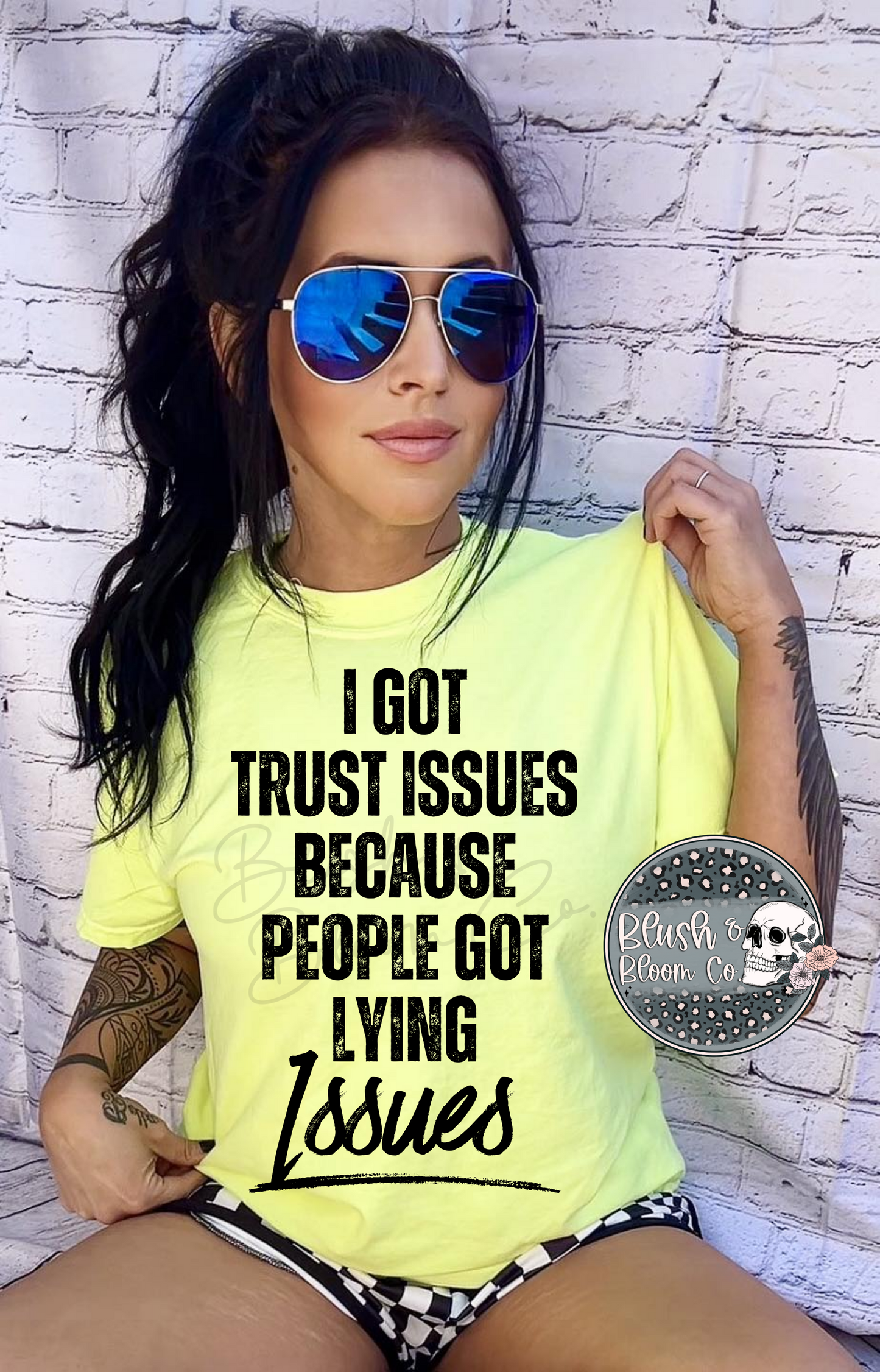 I got trust issues because people got lying issues tee